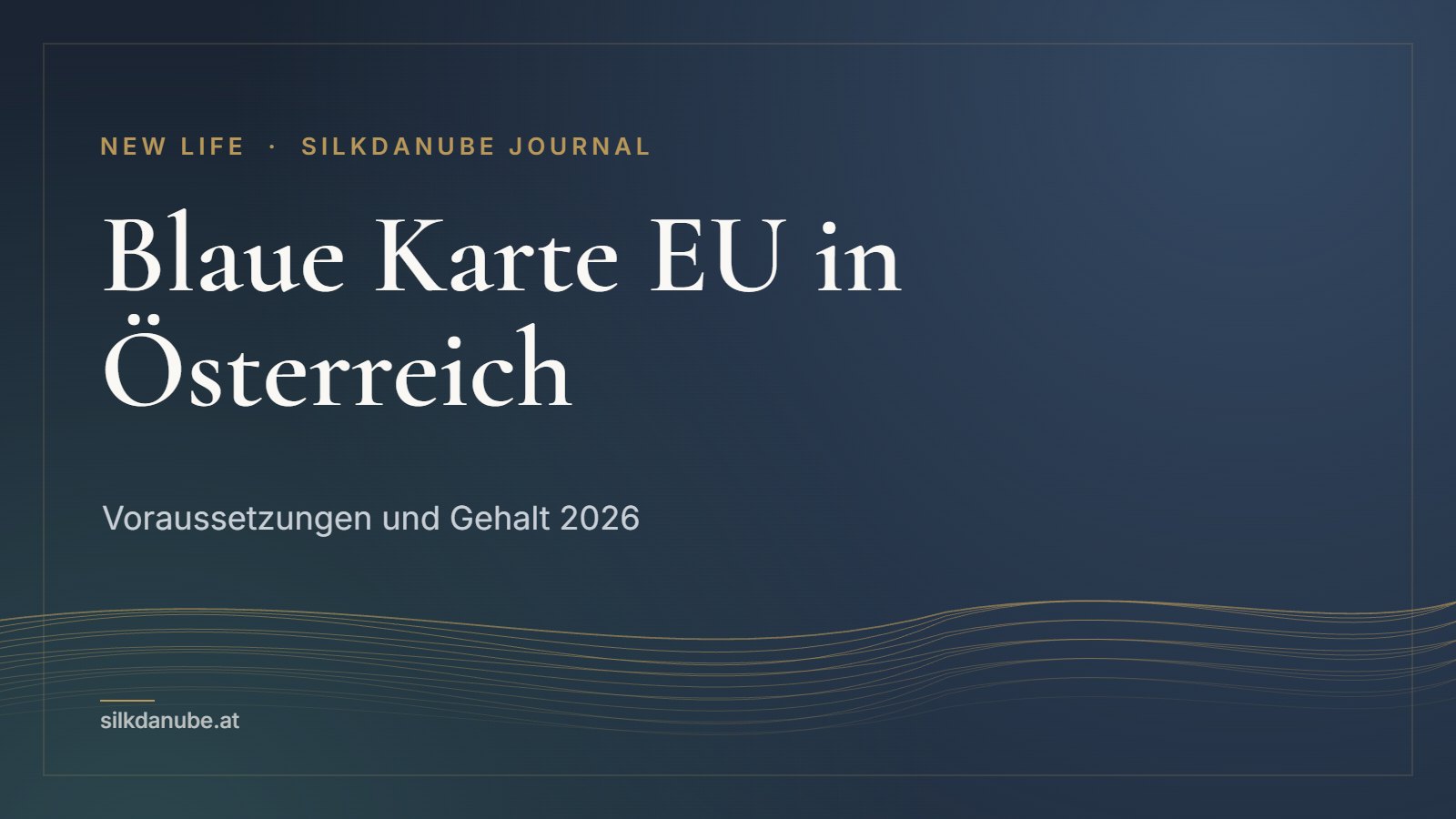Blaue Karte EU in Österreich: Voraussetzungen und Gehalt 2026