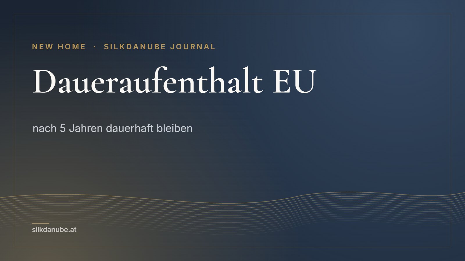Daueraufenthalt EU: nach 5 Jahren dauerhaft bleiben