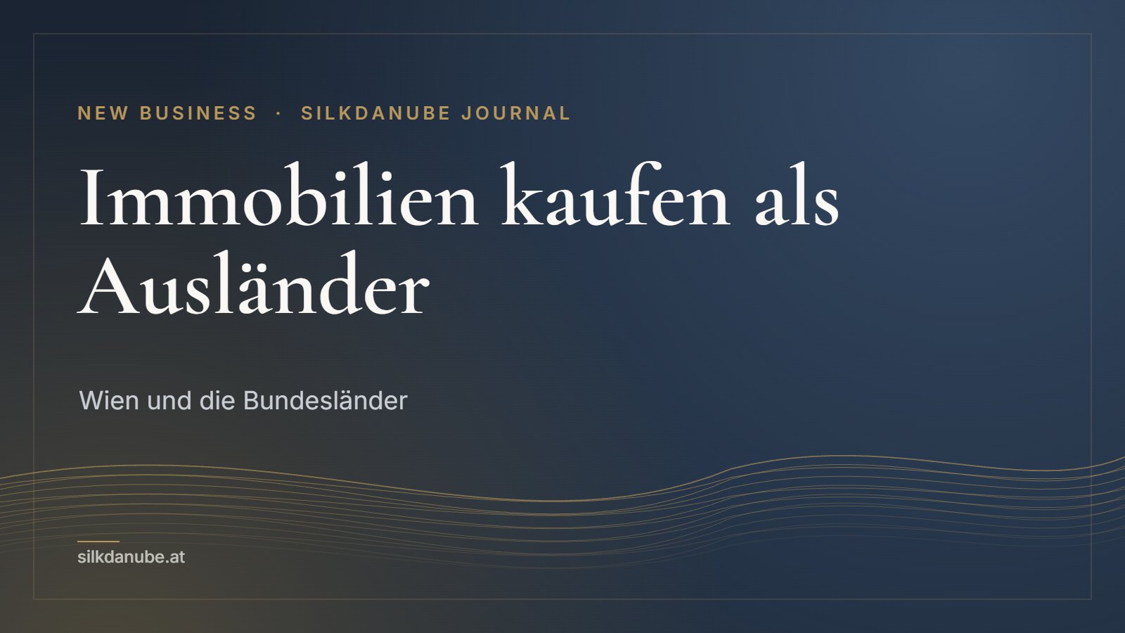 Immobilien kaufen als Ausländer: Wien und die Bundesländer