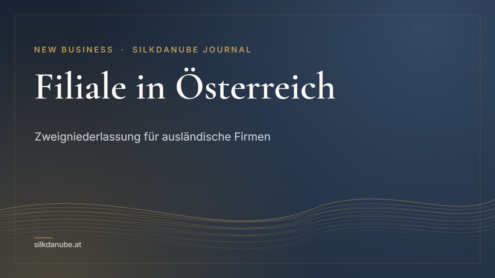 Filiale in Österreich: Zweigniederlassung für ausländische Firmen